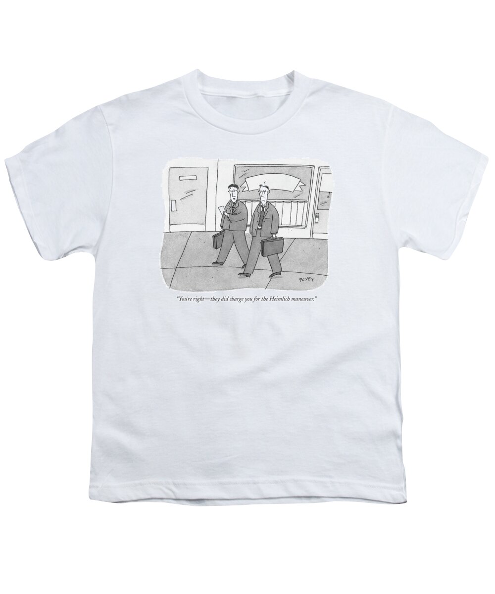 Medical Dining Service Restaurants

(one Man To Another Youth T-Shirt featuring the drawing You're Right - They Did Charge by Peter C. Vey