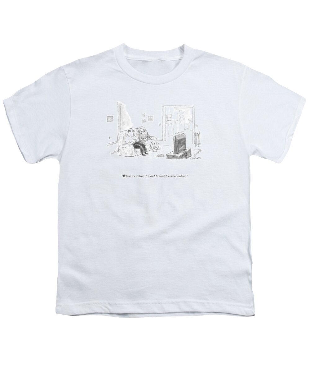 Travel Youth T-Shirt featuring the drawing When We Retire by Pat Byrnes