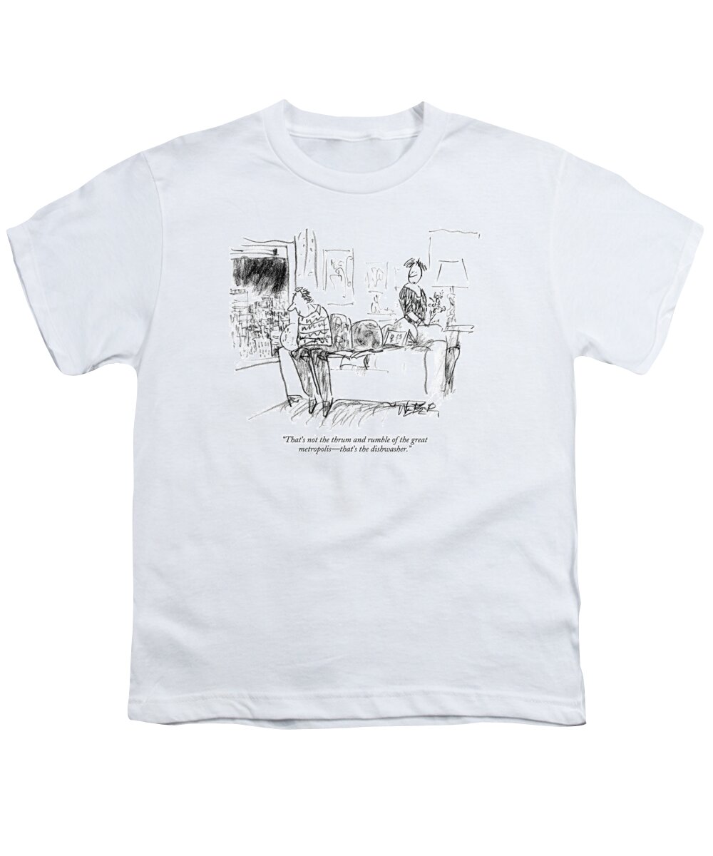 Urban Household Chores Word Play 

(woman Talking To Man Looking Out Apartment Window.) 122126 Rwe Robert Weber Youth T-Shirt featuring the drawing That's Not The Thrum And Rumble Of The Great by Robert Weber