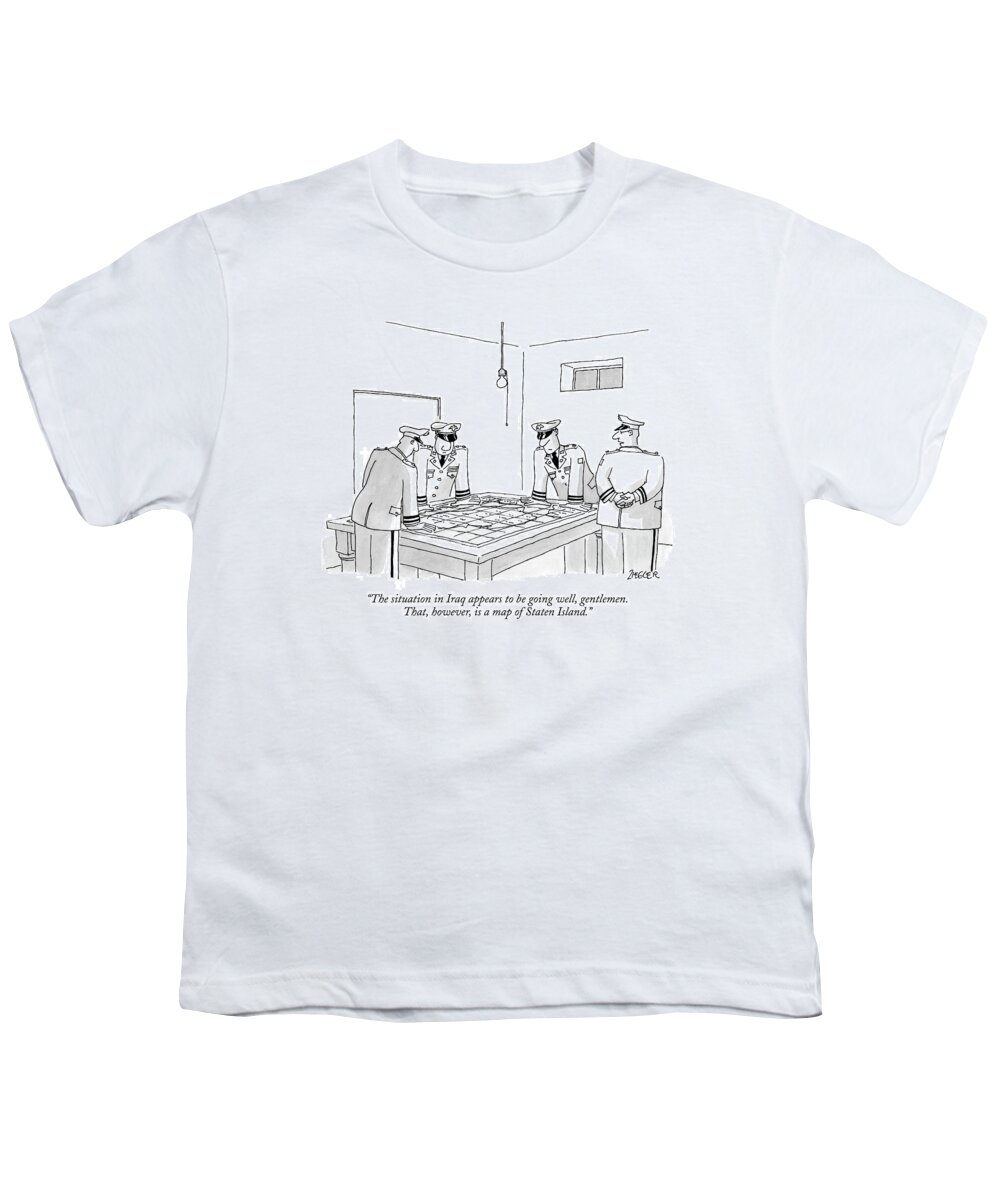 Incompetents Regional New York Military

(generals Looking At A Map In The War Room.) 122137 Jzi Jack Ziegler Youth T-Shirt featuring the drawing The Situation In Iraq Appears To Be Going Well by Jack Ziegler
