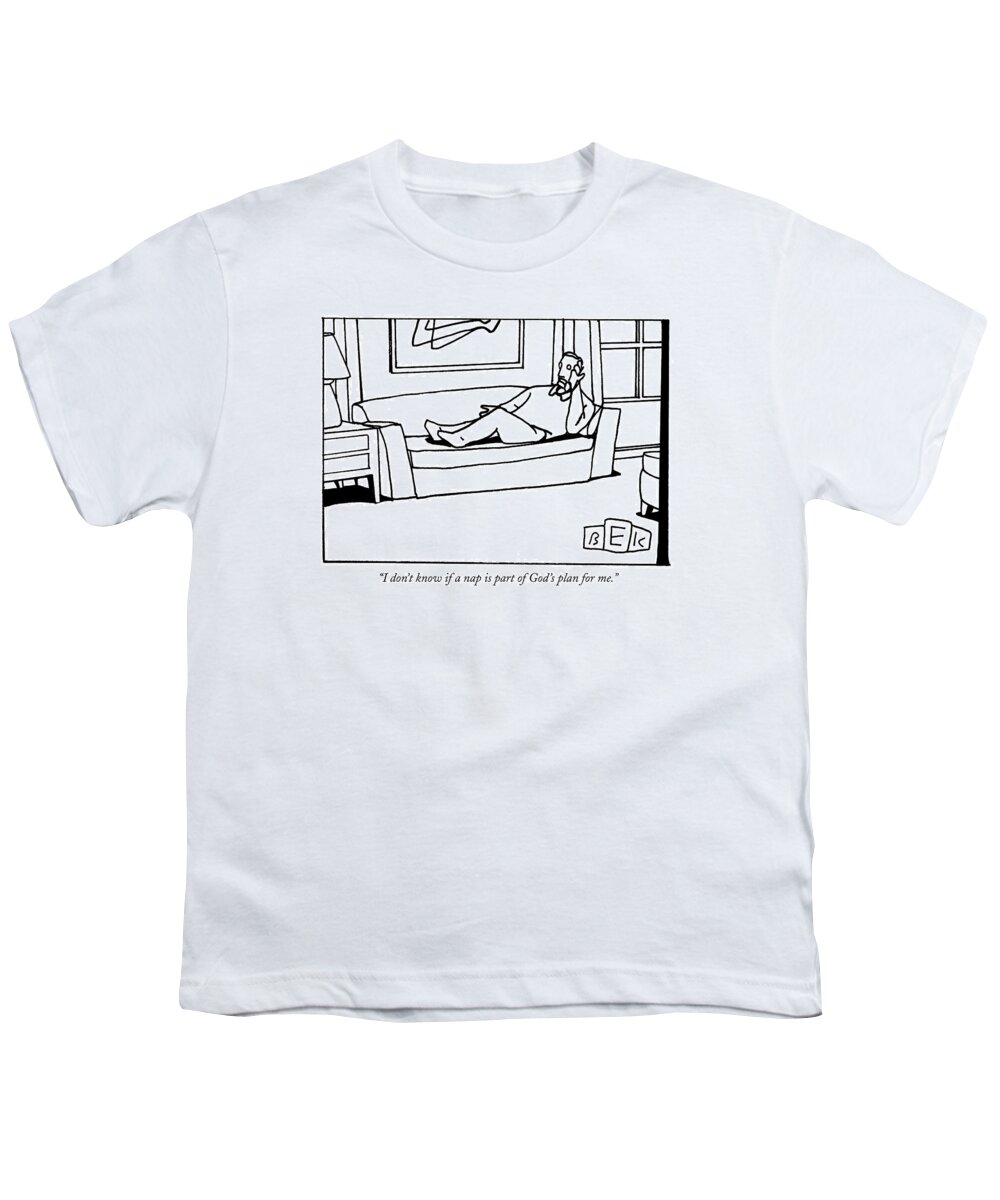 Religion Youth T-Shirt featuring the drawing I Don't Know If A Nap Is Part Of God's Plan by Bruce Eric Kaplan