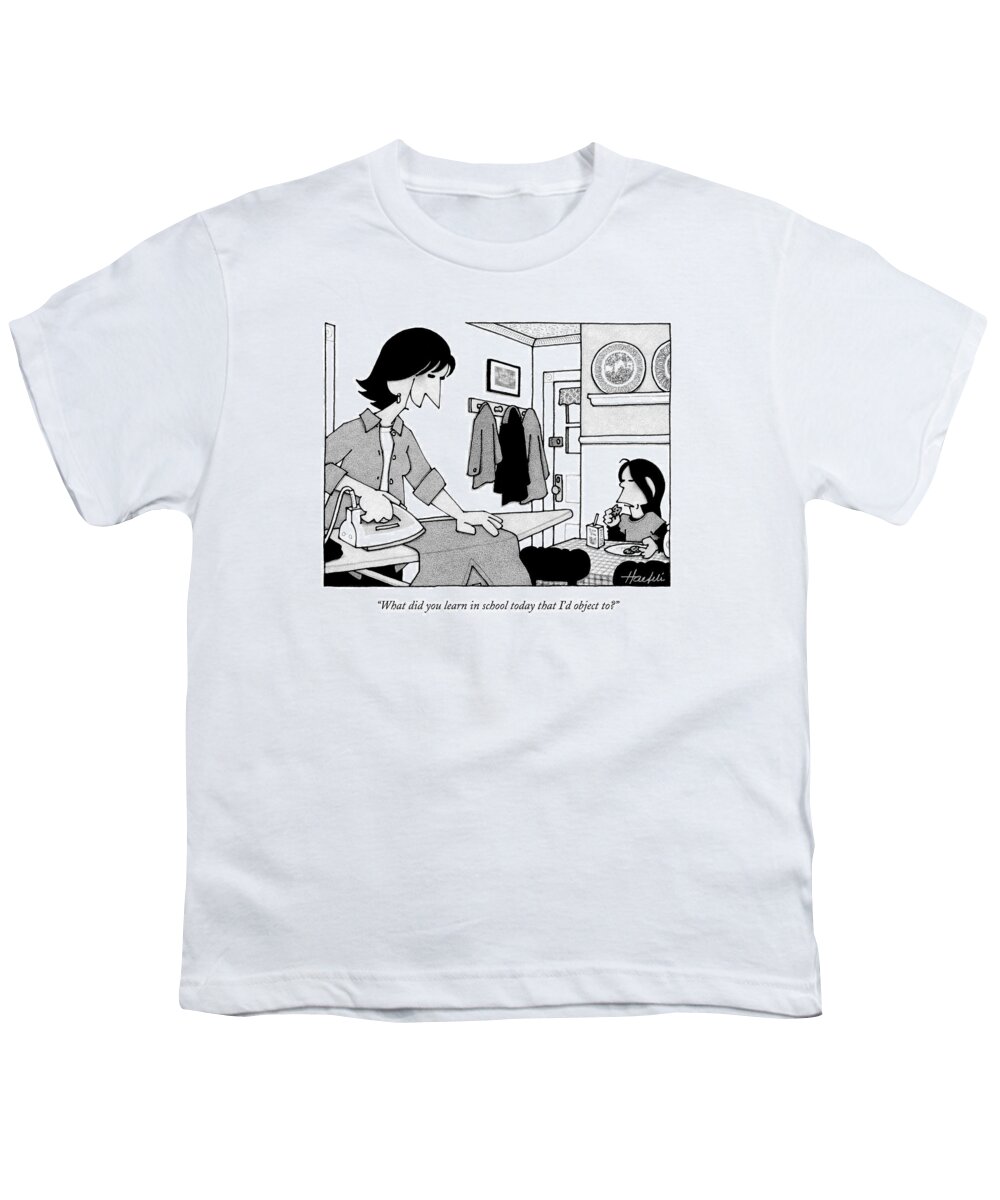 Word Play Education Elementary Problems Philosophy Politics Religion

(mother Talking To Her Child.) 121876 Wha William Haefeli Youth T-Shirt featuring the drawing What Did You Learn In School Today That I'd by William Haefeli