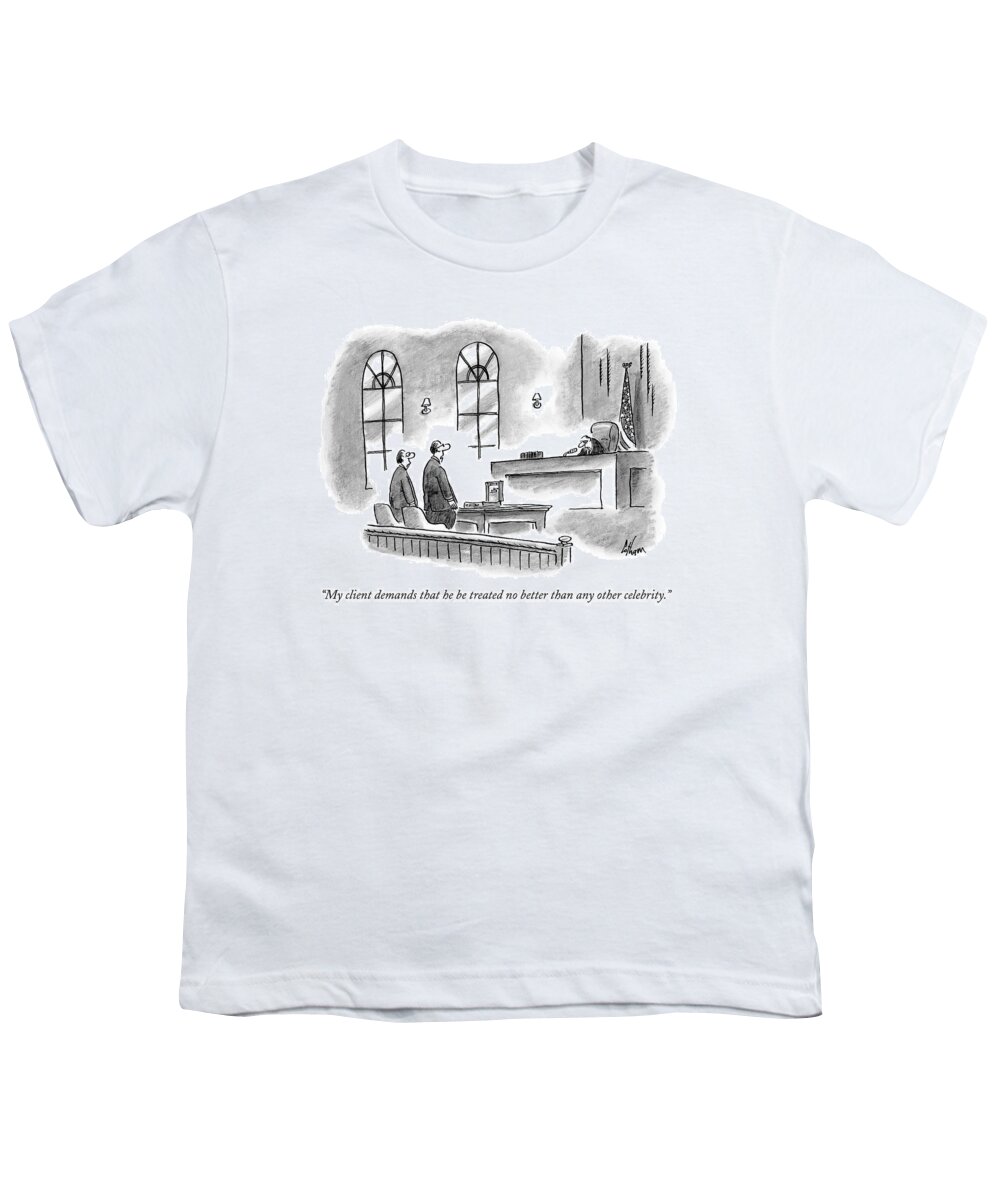 Court Youth T-Shirt featuring the drawing My Client Demands That He Be Treated No Better by Frank Cotham