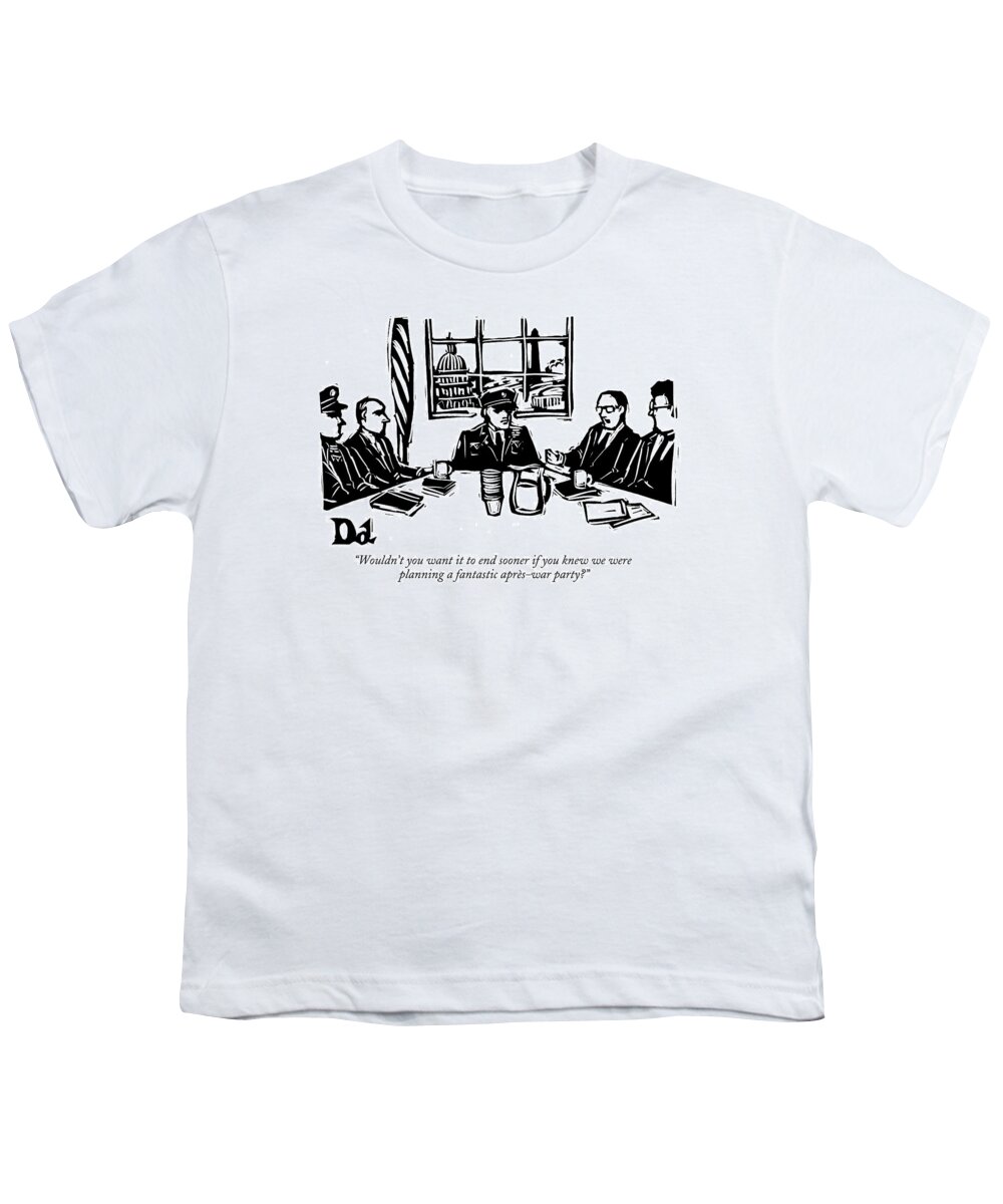 Military Youth T-Shirt featuring the drawing Wouldn't You Want It To End Sooner If You Knew by Drew Dernavich
