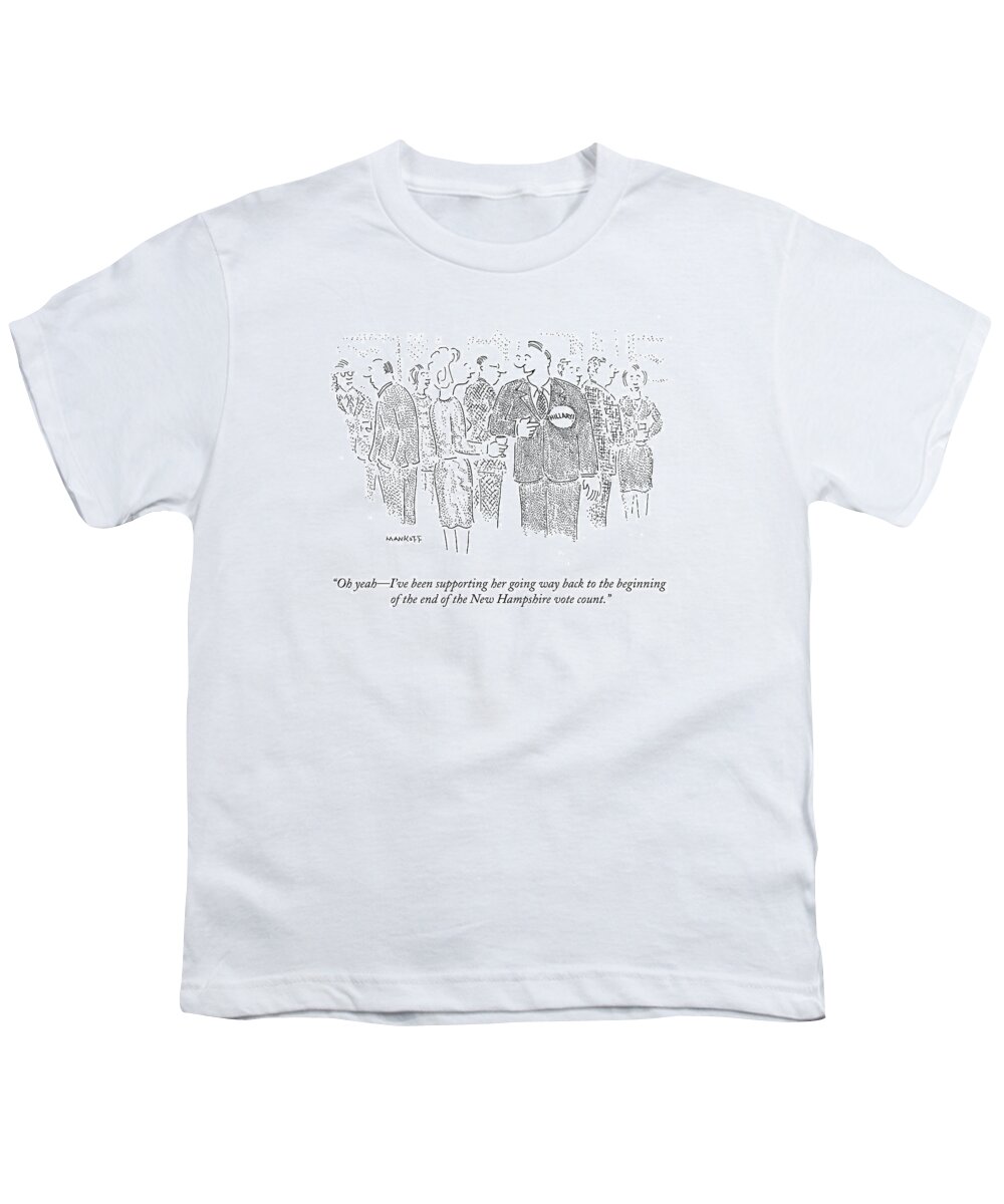 Elections Youth T-Shirt featuring the drawing Oh Yeah - I've Been Supporting Her Going Way Back by Robert Mankoff