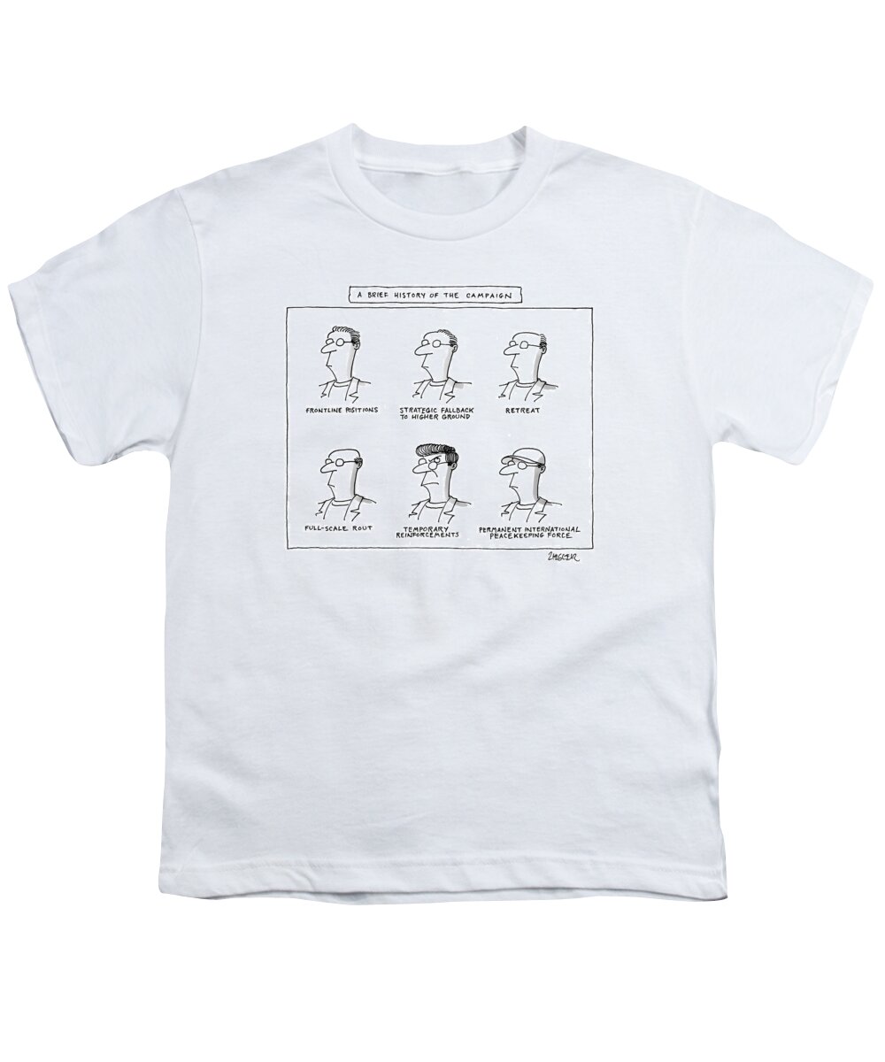 A Brief History Of The Campaign
(six Drawings Depicting The Hairloss Of A Military Officer After Various Campaigns.) Military Youth T-Shirt featuring the drawing A Brief History Of The Campaign by Jack Ziegler