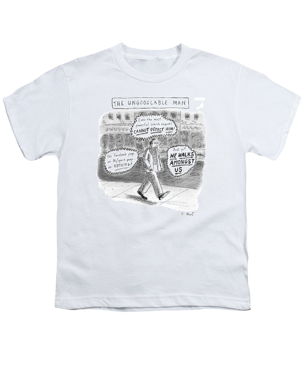 The Ungooglable Man Youth T-Shirt featuring the drawing A Man Is Seen Walking Down The Sidewalk With Word by Roz Chast