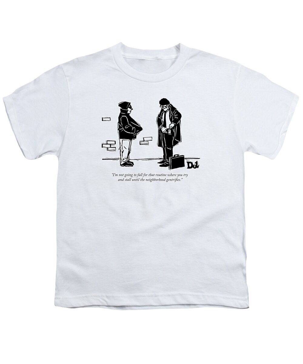 Gentrification Youth T-Shirt featuring the drawing A Mugger Speaks To A Yuppy Checking His Pockets by Drew Dernavich