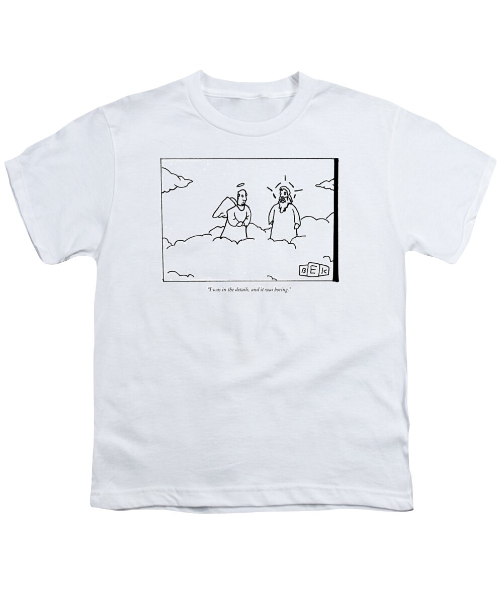 Heaven Youth T-Shirt featuring the drawing A Person Now In Heaven Talks To God by Bruce Eric Kaplan