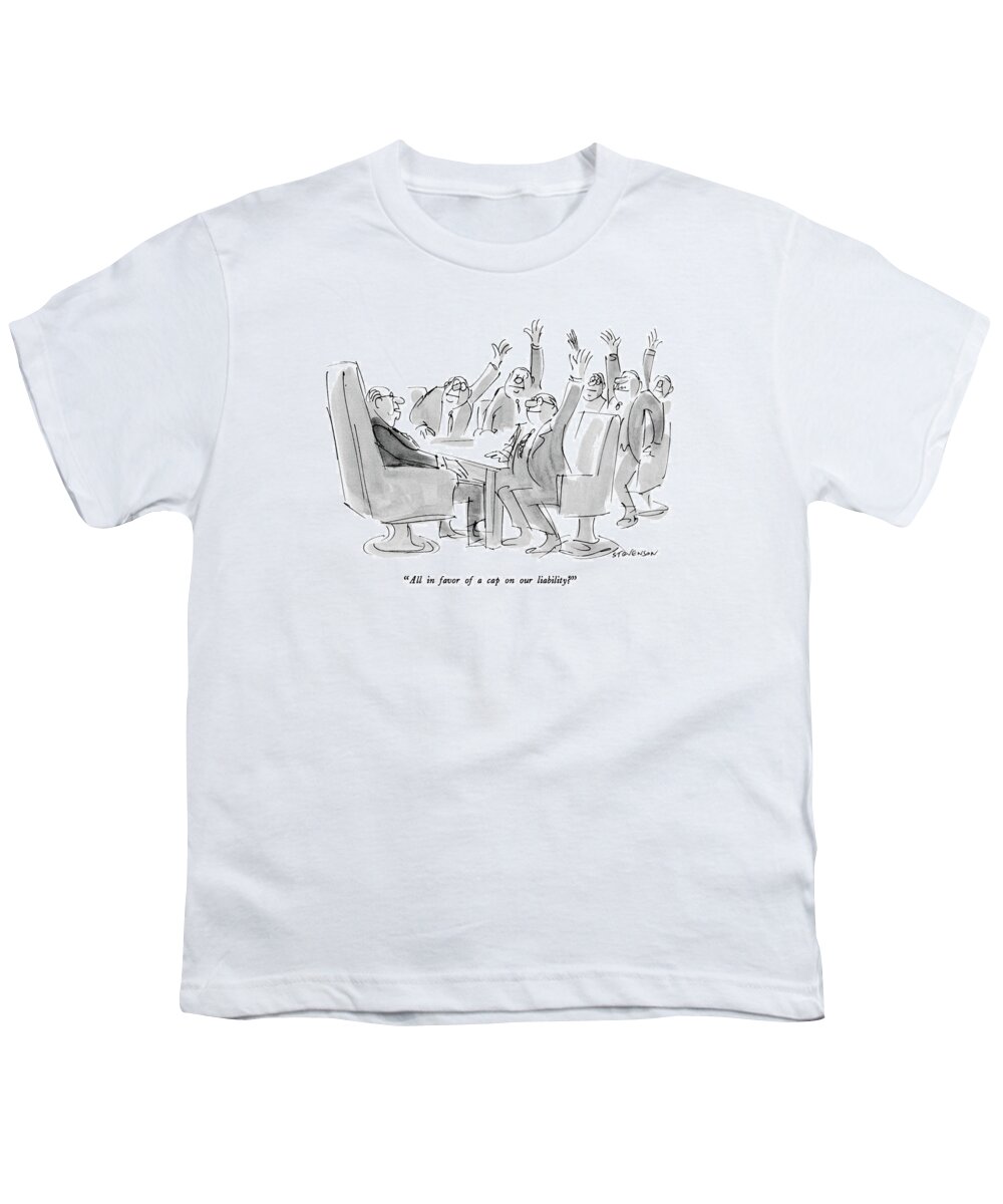 (group Of Executives At A Meeting Sitting At A Table With Their Hands Raised Youth T-Shirt featuring the drawing All In Favor Of A Cap On Our Liability? by James Stevenson