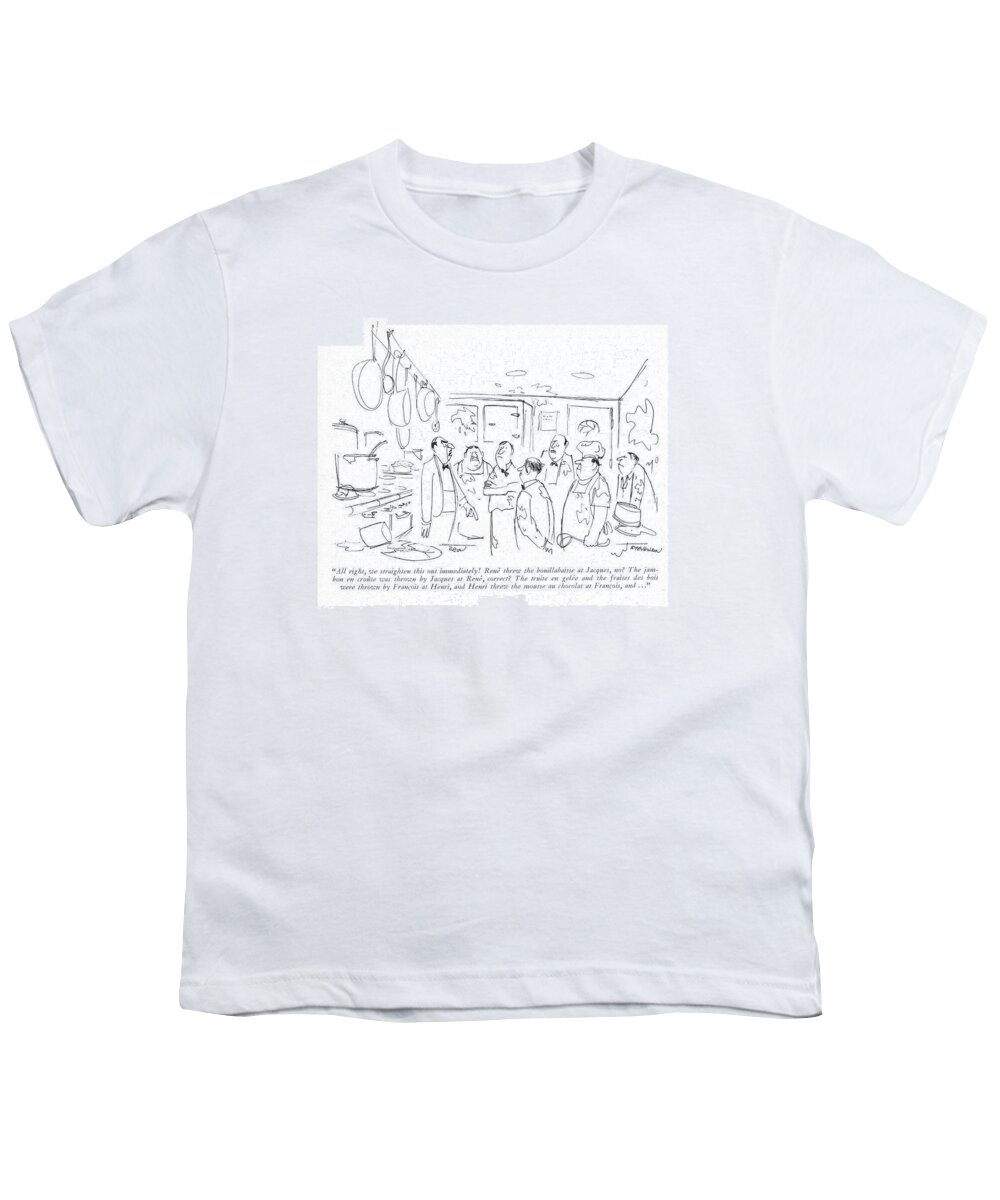 79374 Jst James Stevenson (maitre D' Of French Restaurant Speaking To Kitchen Staff Youth T-Shirt featuring the drawing All Right, We Straighten This Out Immediately! by James Stevenson