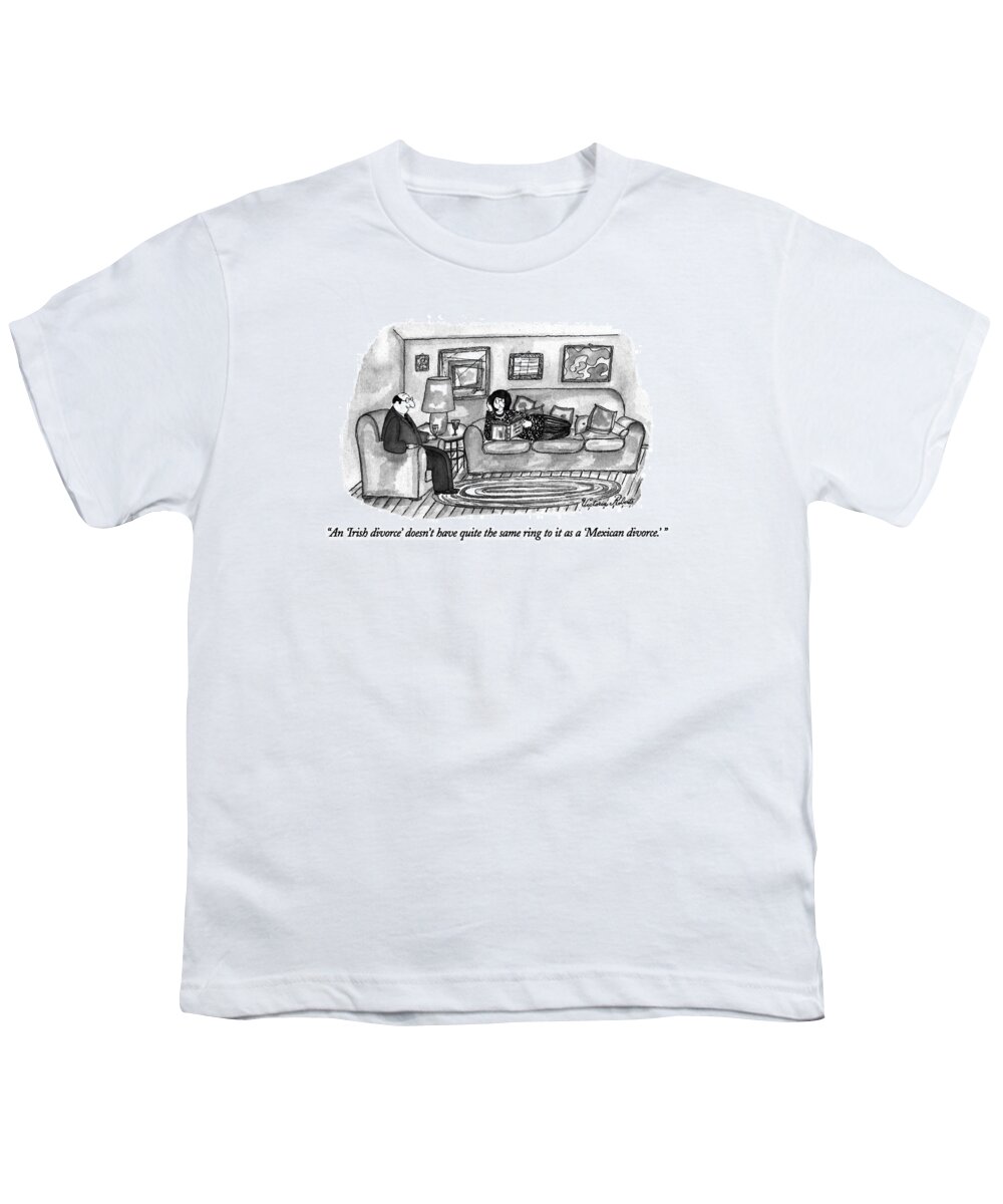 

' Man Says To His Wife Who Is Lying On The Couch Reading A Book. 
Divorce Youth T-Shirt featuring the drawing An 'irish Divorce' Doesn't Have Quite The Same by Victoria Roberts