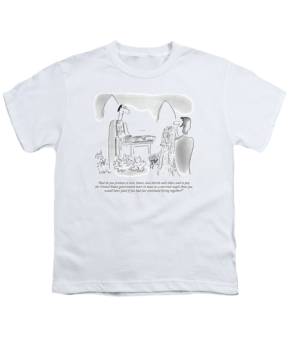 
(minister Giving Marriage Rites)
Relationships Youth T-Shirt featuring the drawing And Do You Promise To Love by Arnie Levin