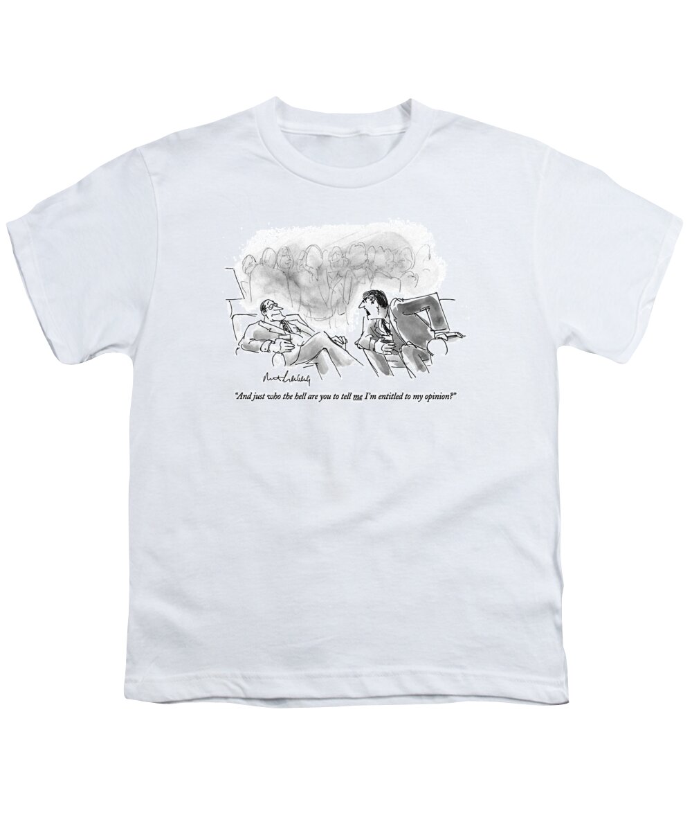 Psychology Youth T-Shirt featuring the drawing And Just Who The Hell Are You To Tell Me I'm by Mort Gerberg