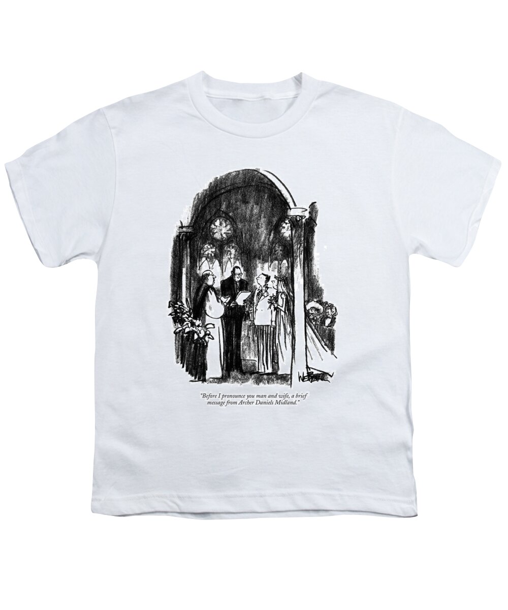 

 Minister Pauses For Commercial Interruption From Man With Script Standing In Between Him And The Couple. 
Marriage Youth T-Shirt featuring the drawing Before I Pronounce You Man And Wife by Robert Weber
