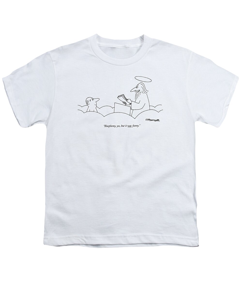 
 (angel In Heaven Reading Manuscript.) Religion Youth T-Shirt featuring the drawing Blasphemy, Yes, But It Was Funny by Charles Barsotti