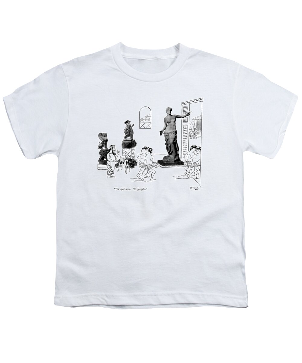 92680 Ako Anatol Kovarsky (ancient Greek Sculptor Has Just Finished Statue Of Venus De Milo (complete With Arms) Youth T-Shirt featuring the drawing Careful Now. It's Fragile by Anatol Kovarsky