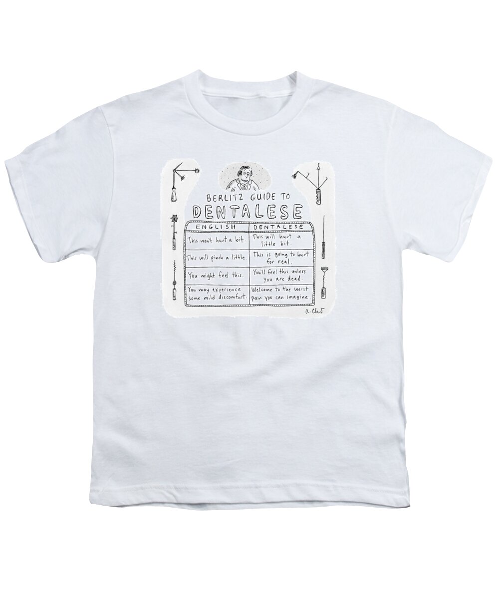 English Youth T-Shirt featuring the drawing Comparison Of What Dentist Says And The Reality by Roz Chast