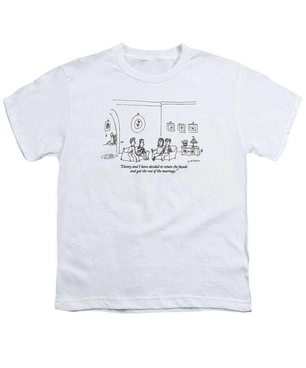 

 Couple Sitting On Couch Says To Another Couple Sitting Across From Them. 
Marriage Youth T-Shirt featuring the drawing Denny And I Have Decided To Retain The Facade by Michael Maslin