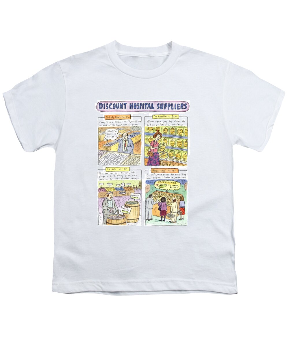 Discount Hospital Suppliers

Title: Discount Hospital Suppliers. Full Page Color Spread Of Four Illustrated Squares Depicting Various Discount Supplies (drugs Youth T-Shirt featuring the drawing Discount Medical Suppliers by Roz Chast