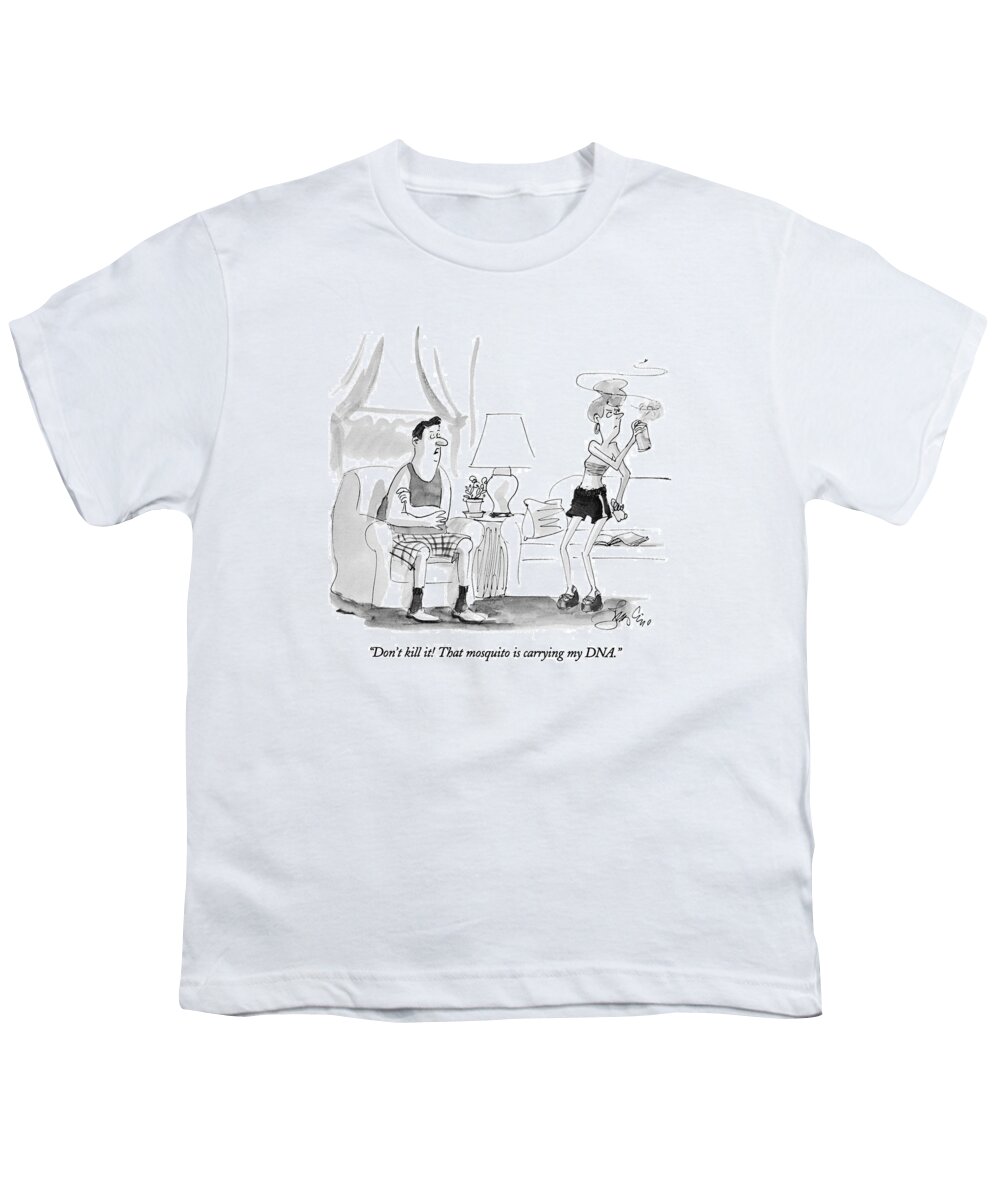 
(man To Wife Trying To Kill Mosquito With Aerosol Spray)
Animals Youth T-Shirt featuring the drawing Don't Kill It! That Mosquito Is Carrying My Dna by Edward Frascino