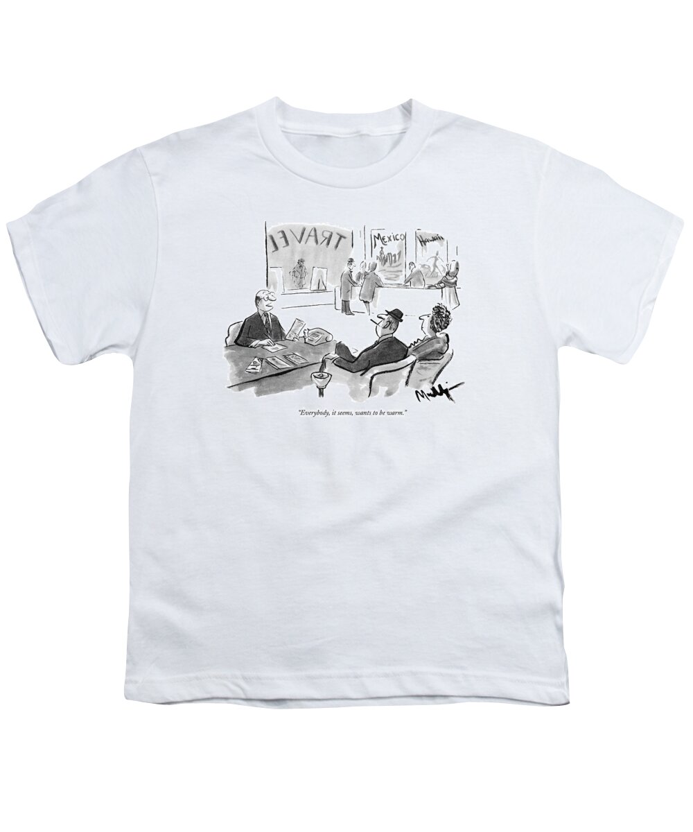 
 (travel Agent To Middle- Aged Couple.) Leisure Youth T-Shirt featuring the drawing Everybody, It Seems, Wants To Be Warm by James Mulligan
