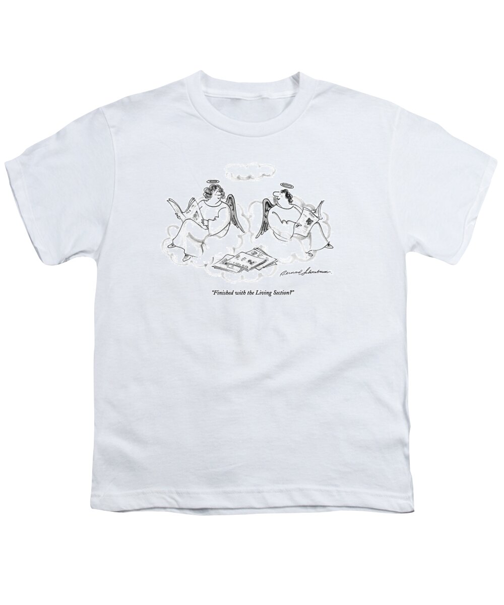 
(one Angel Says To Another As They Sit On Clouds Reading The Sunday New York Times)
Death Youth T-Shirt featuring the drawing Finished With The Living Section? by Bernard Schoenbaum
