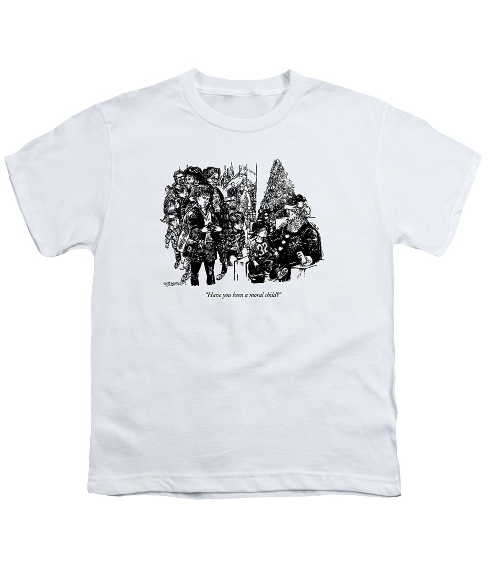 

 Santa Claus To A Child Sitting On His Lap In A Department Store. Refers To Author William Bennett Who Writes About Children's Virtues And Morals. Christmas Youth T-Shirt featuring the drawing Have You Been A Moral Child? by William Hamilton