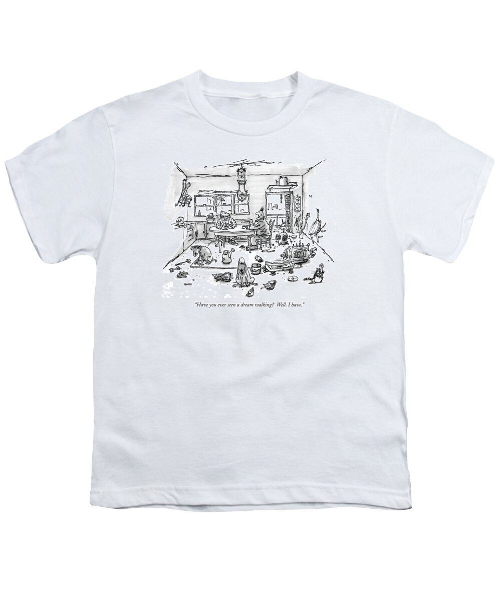 Dream Youth T-Shirt featuring the drawing Have You Ever Seen A Dream Walking? Well by George Booth