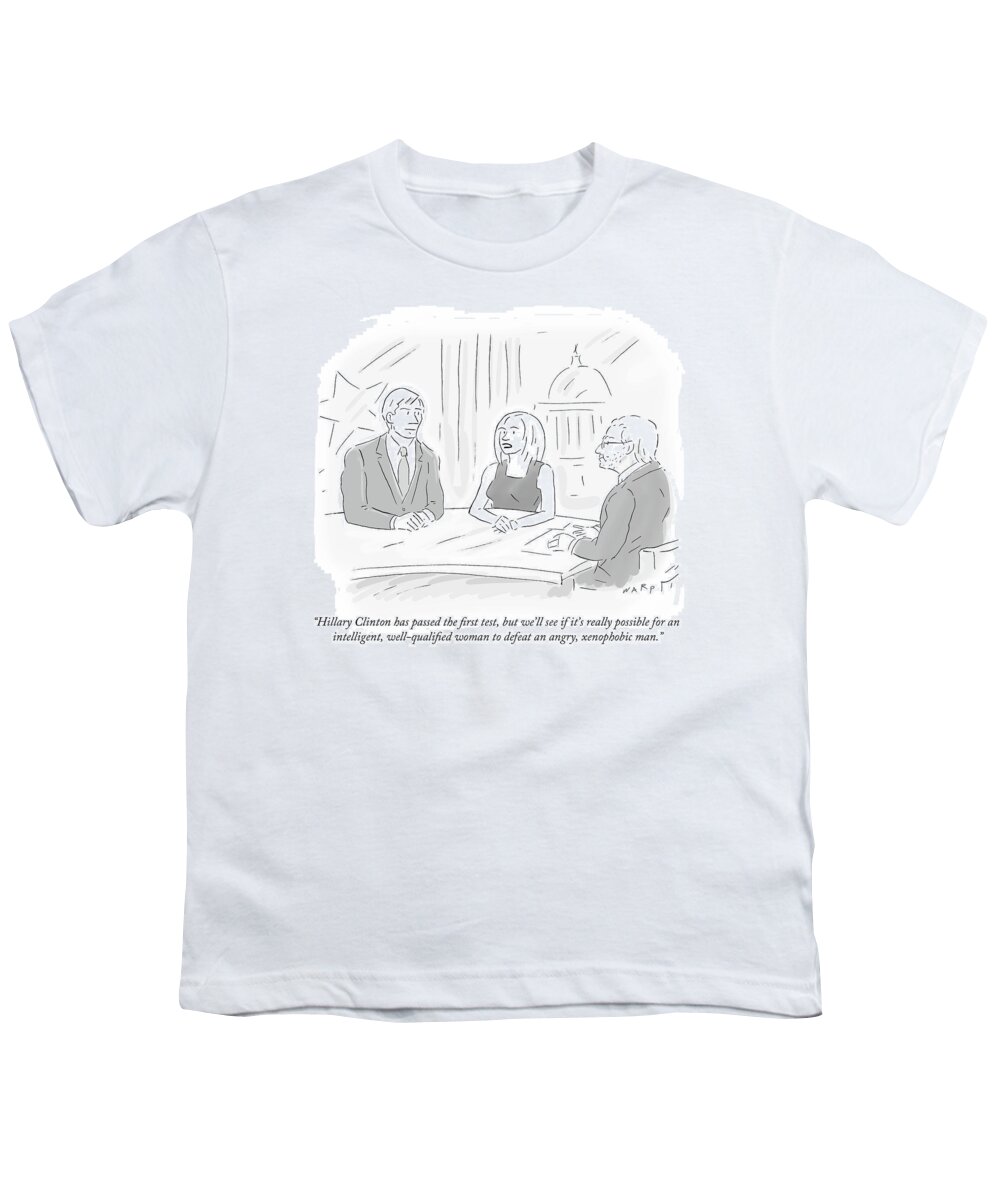 Hillary Clinton Has Passed The First Test Youth T-Shirt featuring the drawing Hillary Clinton Has Passed The First Test by Kim Warp