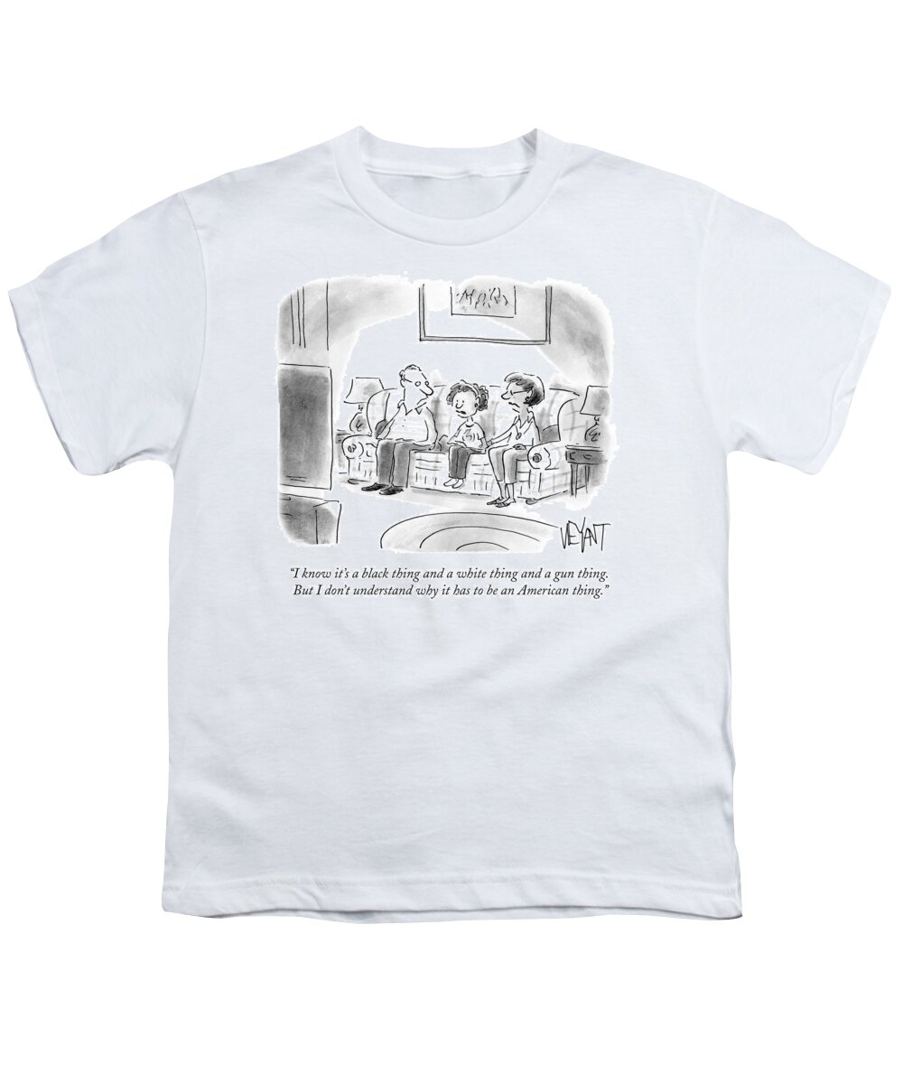 I Know It's A Black Thing And A White Thing And A Gun Thing. But I Don't Understand Why It Has To Be An American Thing.' Youth T-Shirt featuring the drawing I Don't Understand Why It Has To Be An American by Christopher Weyant