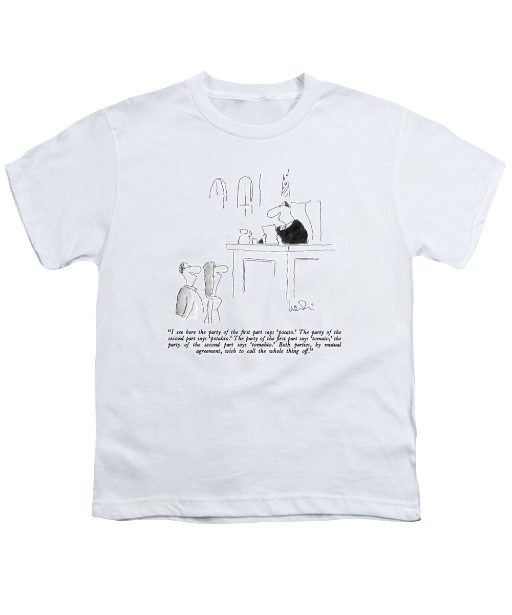 

 Judge To Couple Divorcing. 
Lyrics Youth T-Shirt featuring the drawing I See Here The Party Of The First Part Says by Arnie Levin