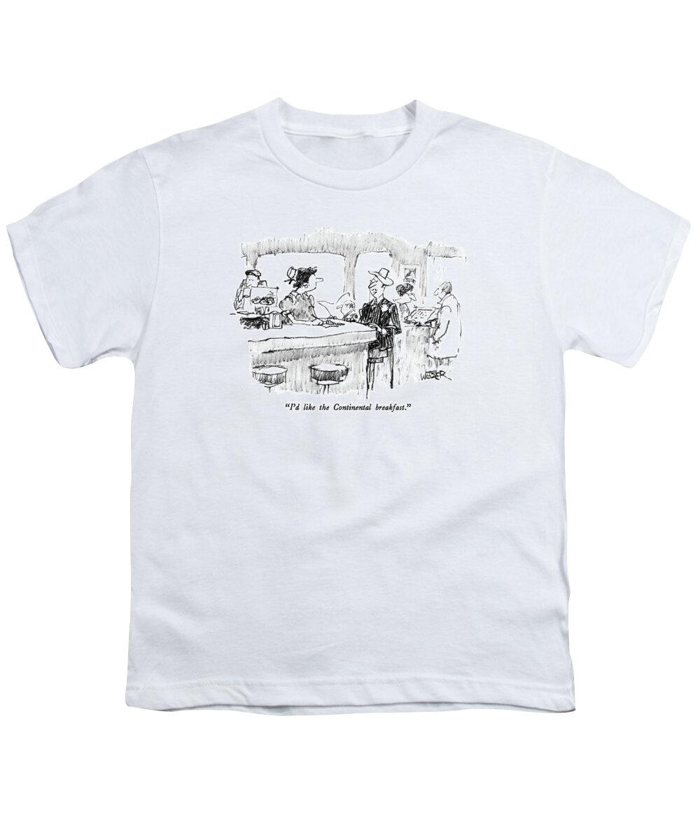 

 A European Gentleman Sits At The Counter In A Diner And Speaks To The Waitress. 
Dining Youth T-Shirt featuring the drawing I'd Like The Continental Breakfast by Robert Weber