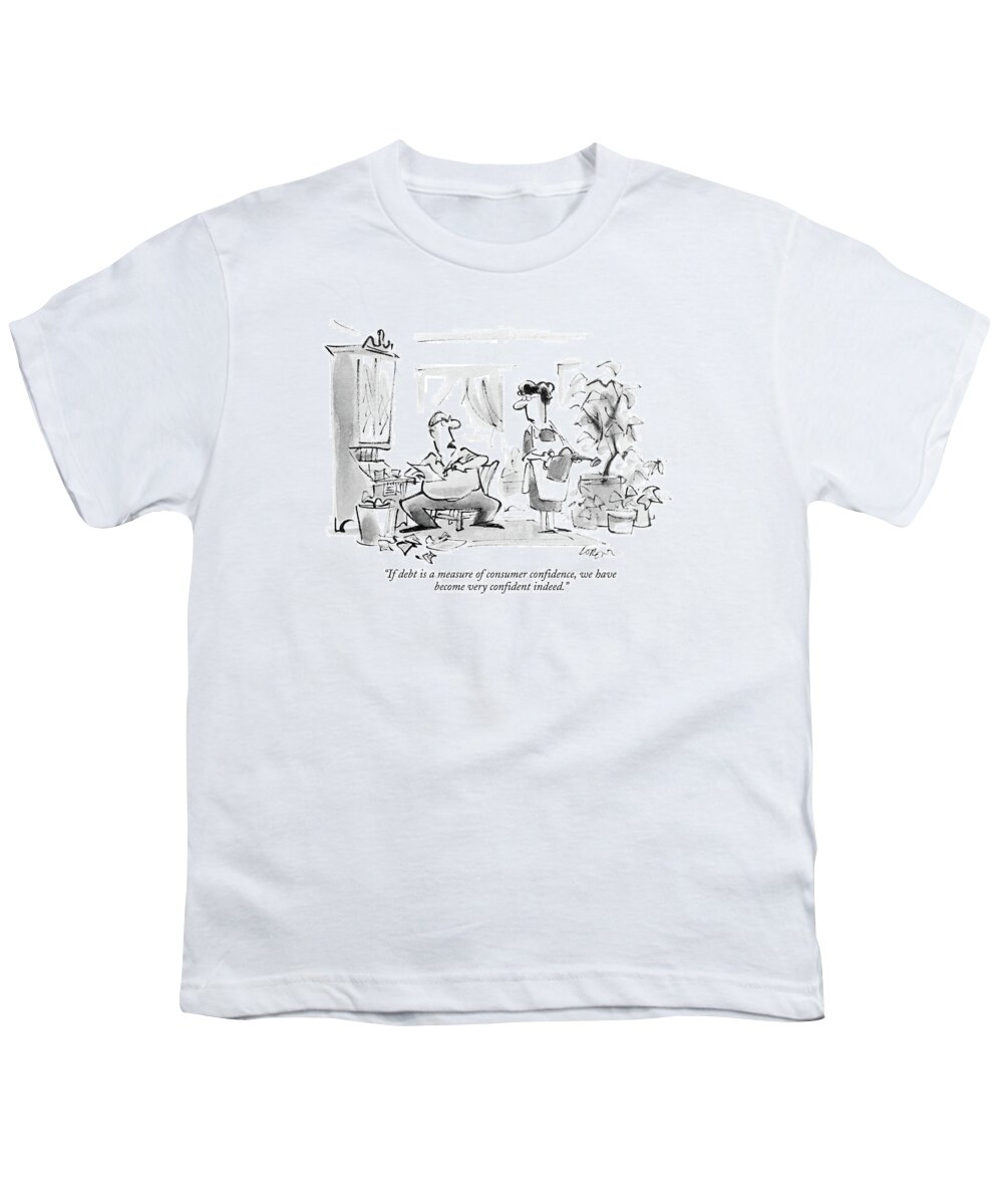 Confidence Youth T-Shirt featuring the drawing If Debt Is A Measure Of Consumer Confidence by Lee Lorenz