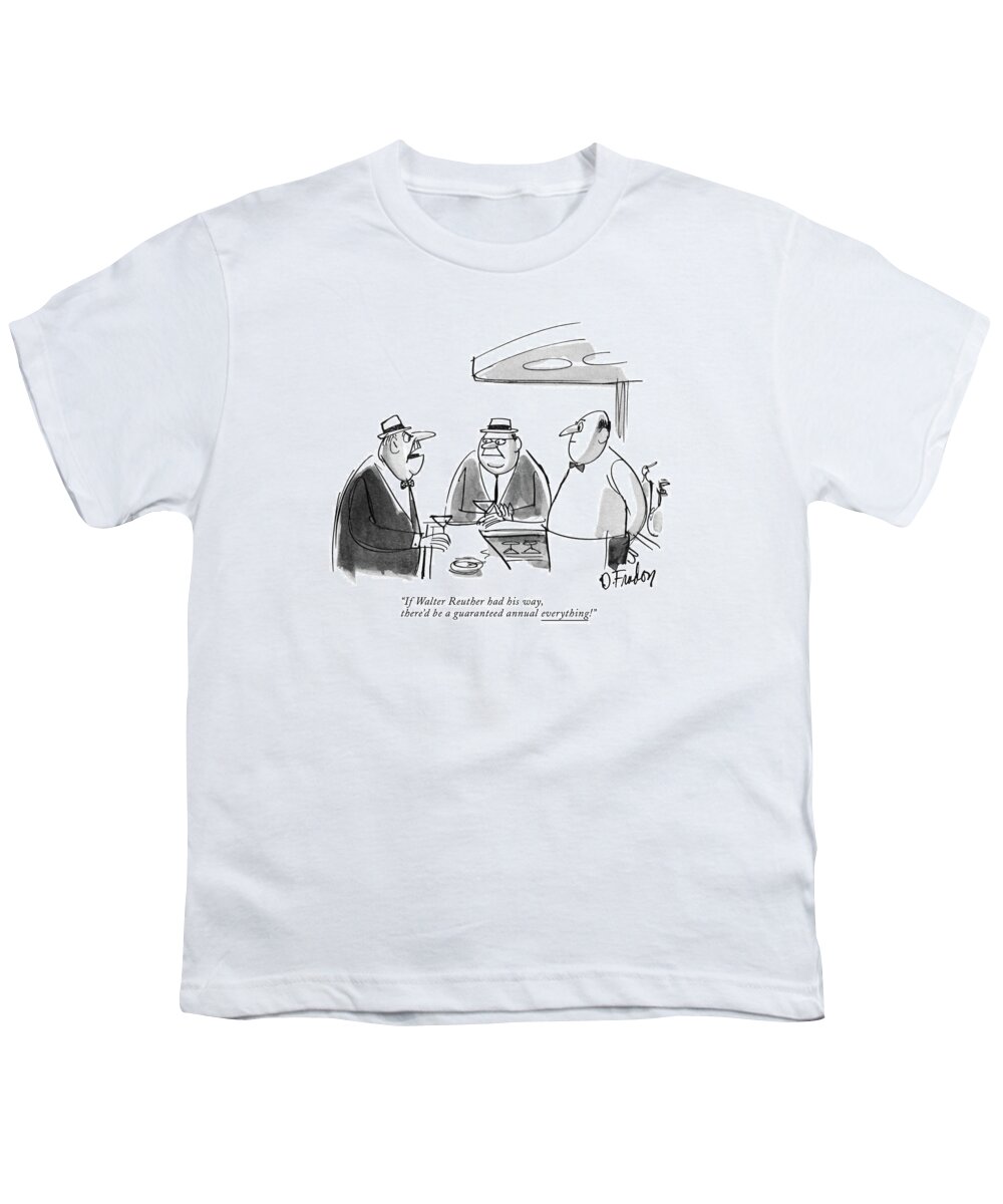 
(man Talking To Bartender.) Business Youth T-Shirt featuring the drawing If Walter Reuther Had His Way by Dana Fradon
