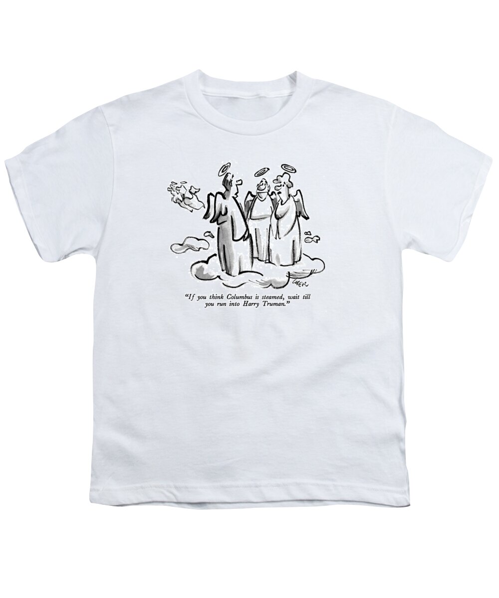 History Youth T-Shirt featuring the drawing If You Think Columbus Is Steamed by Lee Lorenz