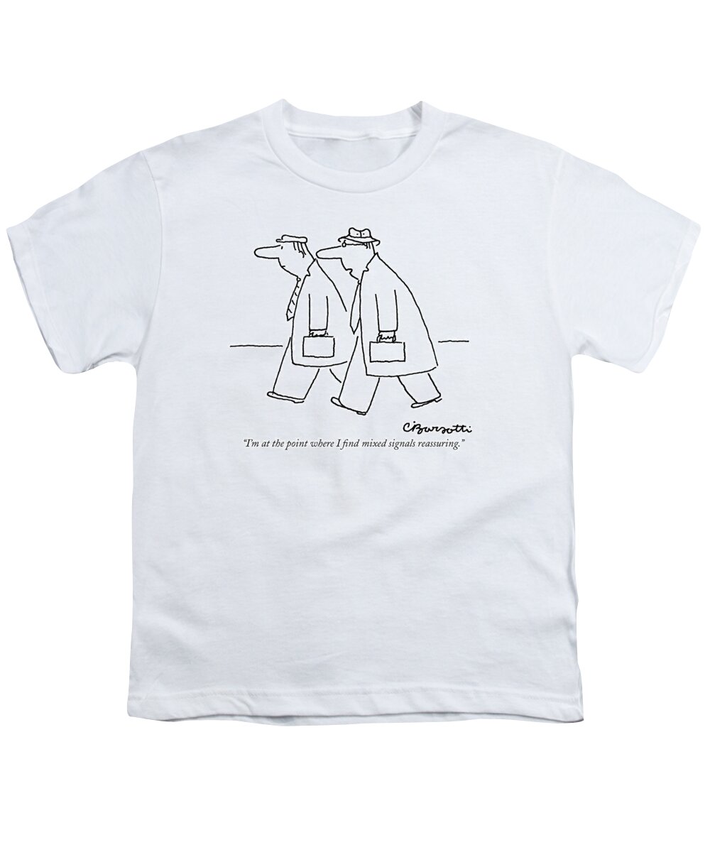 
(two Men With Briefcases Walking Along Street.) Insecurity Youth T-Shirt featuring the drawing I'm At The Point Where I Find Mixed Signals by Charles Barsotti