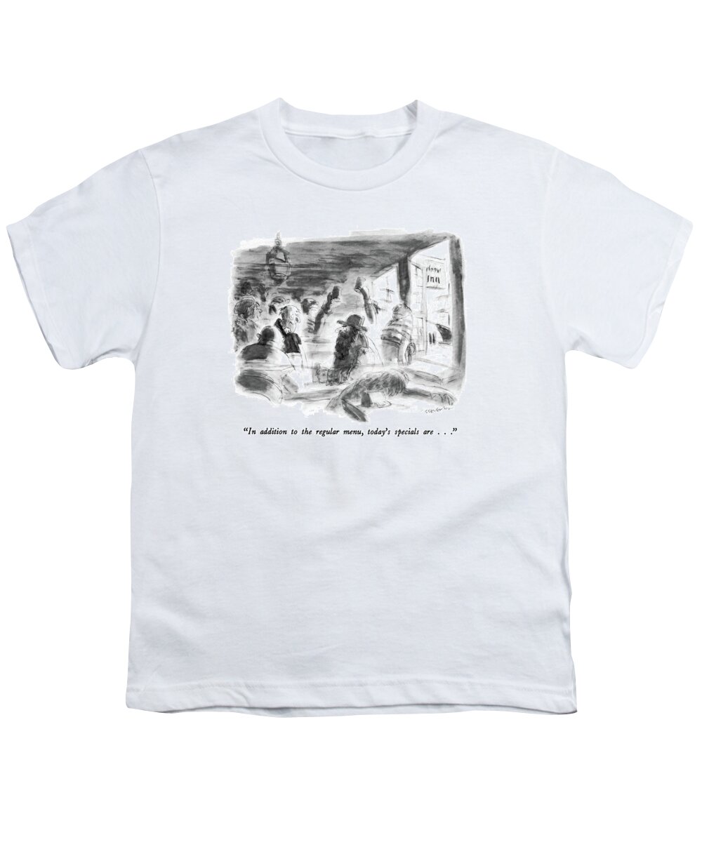 

 Waiter To Patron In Old-fashioned Tavern Where Everyone Is Drunk. 
Drinking Youth T-Shirt featuring the drawing In Addition To The Regular Menu by James Stevenson