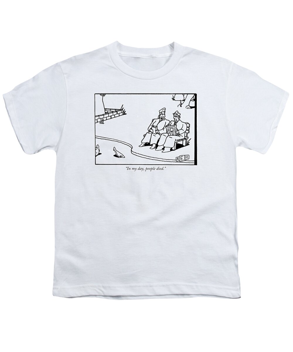 Death Youth T-Shirt featuring the drawing In My Day, People Died by Bruce Eric Kaplan