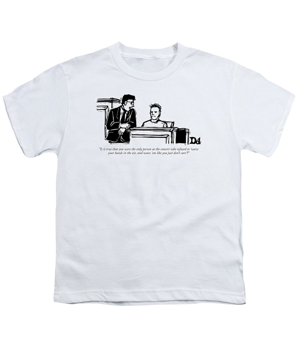Crime Courtrooms Lawyers Entertainment Music Slogans Language

(lawyer Questioning Teen On Witness Stand.) 119338 Ddr Drew Dernavich Youth T-Shirt featuring the drawing Is It True That You Were The Only Person by Drew Dernavich
