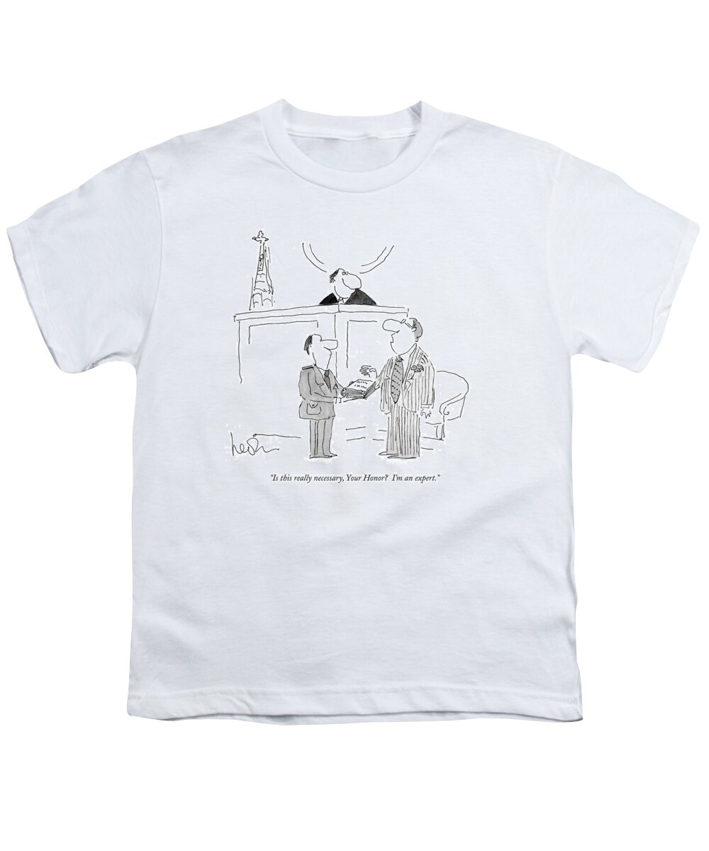 
(witness Speaks To Judge In A Courtroom As He Is Being Sworn In.)
Law Youth T-Shirt featuring the drawing Is This Really Necessary by Arnie Levin