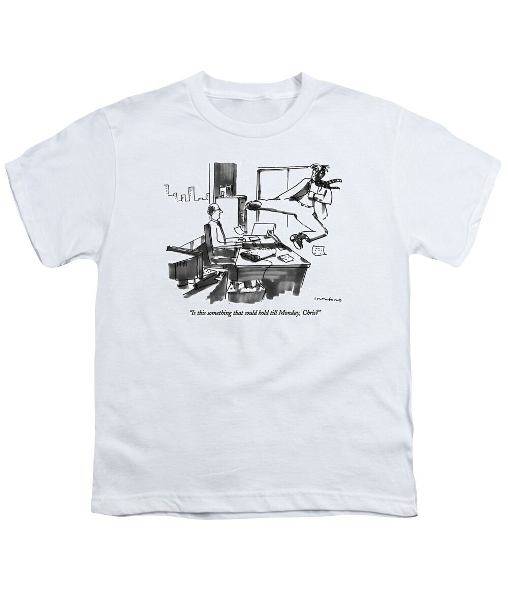 
(executive Behind Desk Responds To Visitor's Launched Flying Karate Kick)
Office Youth T-Shirt featuring the drawing Is This Something That Could Hold Till Monday by Michael Crawford