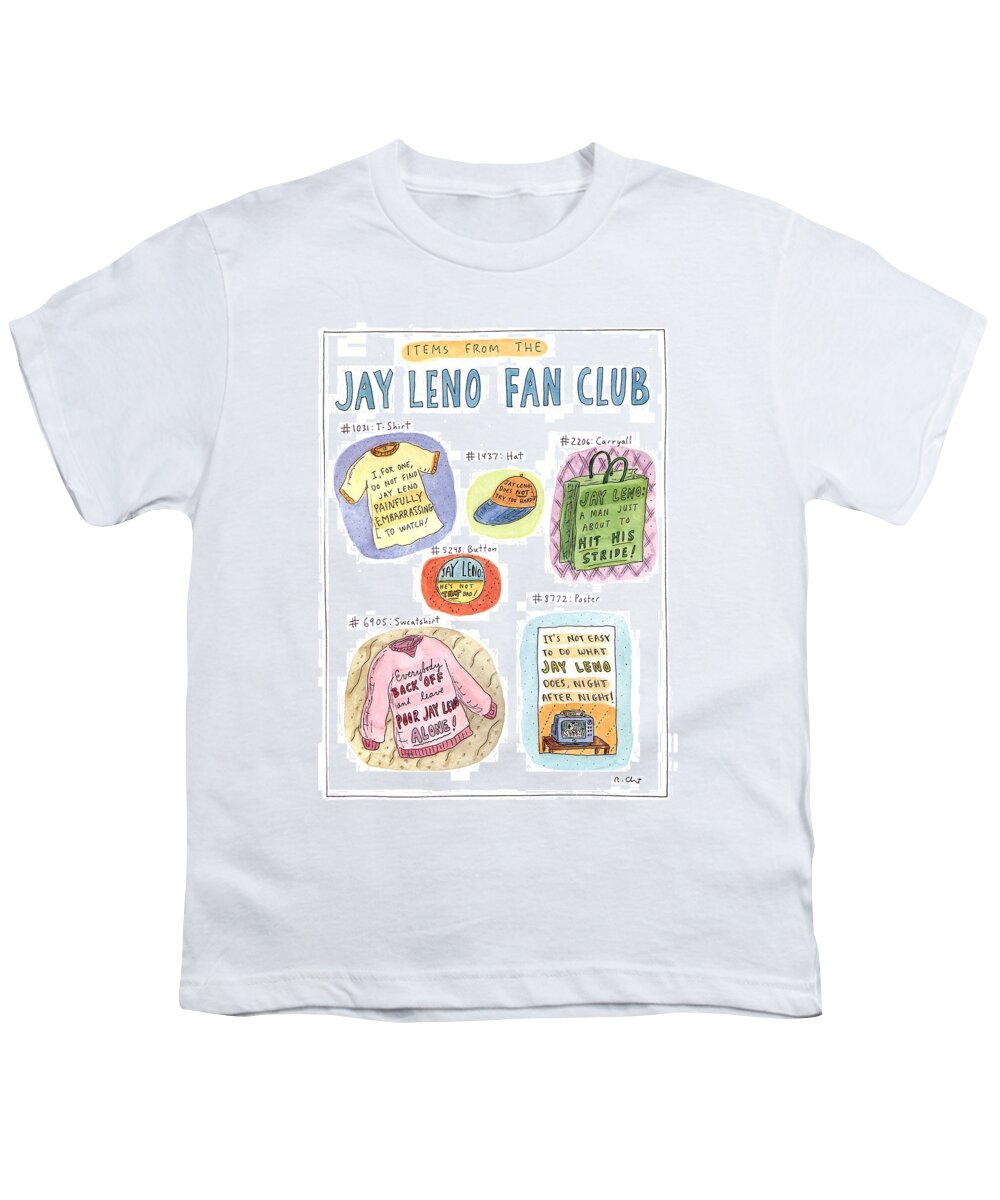 Items From The Jay Leno Fan Club
(apologist Souvenirs From The Jay Leno Fan Club)
Celebrities Youth T-Shirt featuring the drawing Items From The Jay Leno Fan Club by Roz Chast
