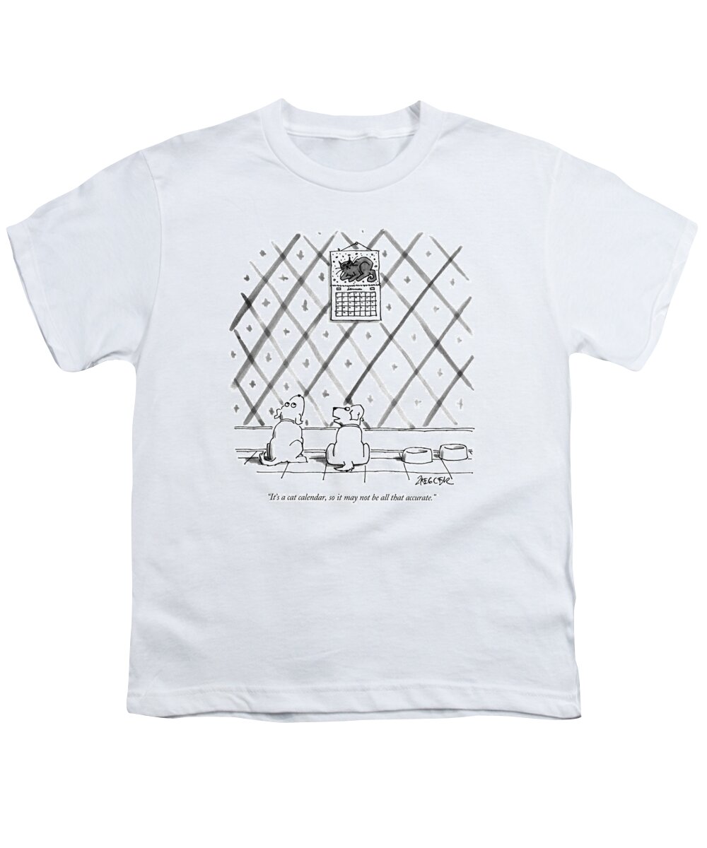 

 One Dog To Another As They Look At Calendar On The Wall. Animals Youth T-Shirt featuring the drawing It's A Cat Calendar by Jack Ziegler