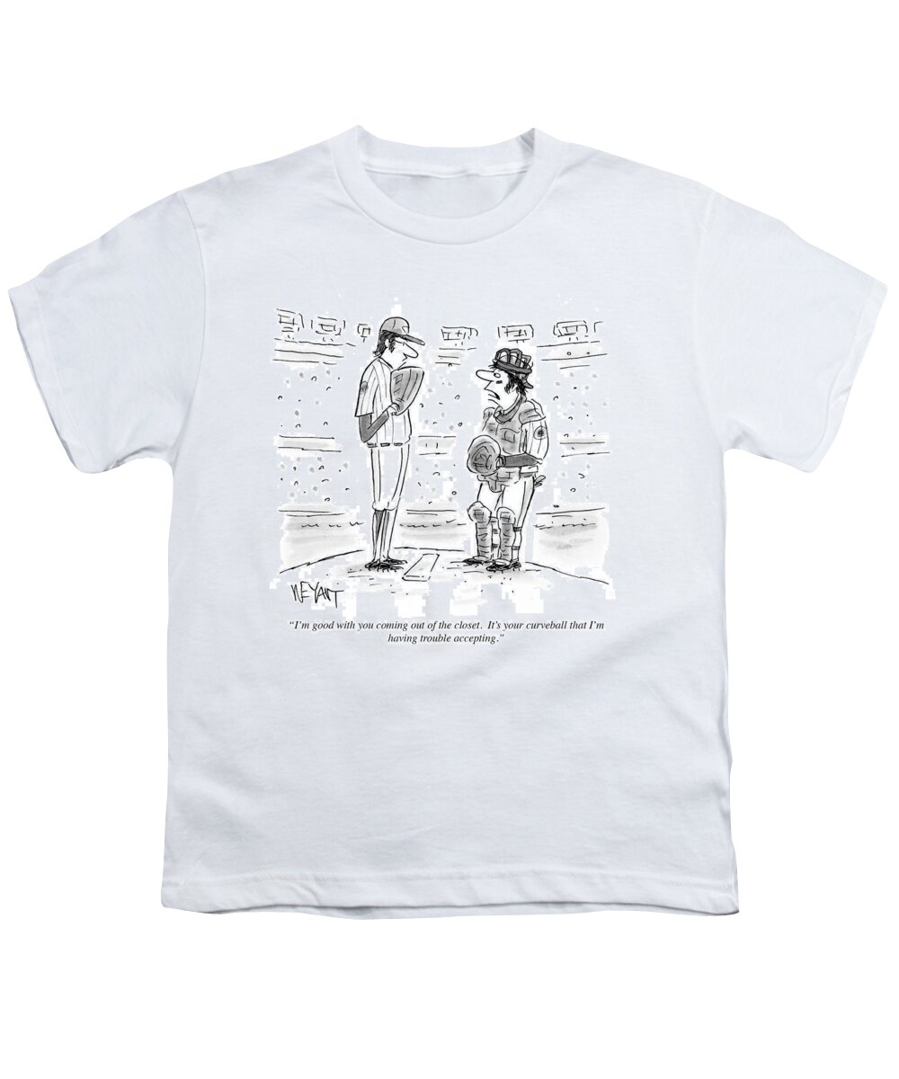 I'm Good With You Coming Out Of The Closet. It's Your Curveball That I'm Having Trouble Accepting.' Youth T-Shirt featuring the drawing It's Your Curveball That I'm Having Trouble by Christopher Weyant