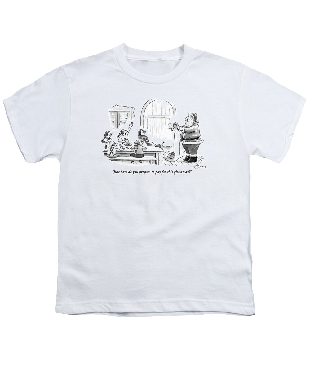 Holidays Youth T-Shirt featuring the drawing Just How Do You Propose To Pay For This Giveaway? by Mike Twohy