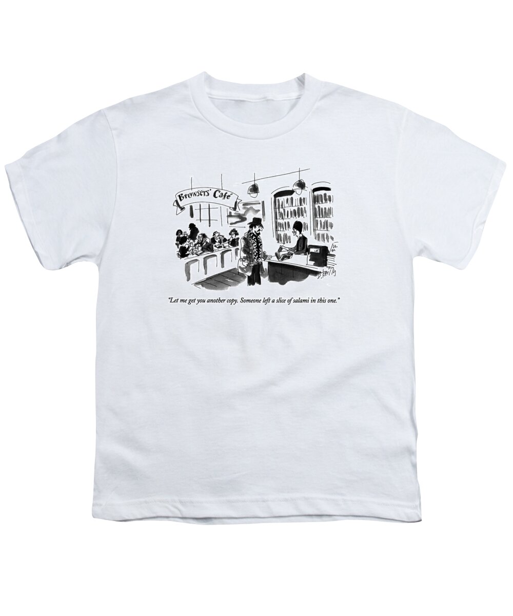 

 Bookstore Clerk Says To Man Purchasing Book. There Is A Cafe Attached To The Bookstore. Refers To Current Crop Of Bookstores/cafes In Manhattan And Other Urban Areas. 
Trends Youth T-Shirt featuring the drawing Let Me Get You Another Copy. Someone Left by Donald Reilly