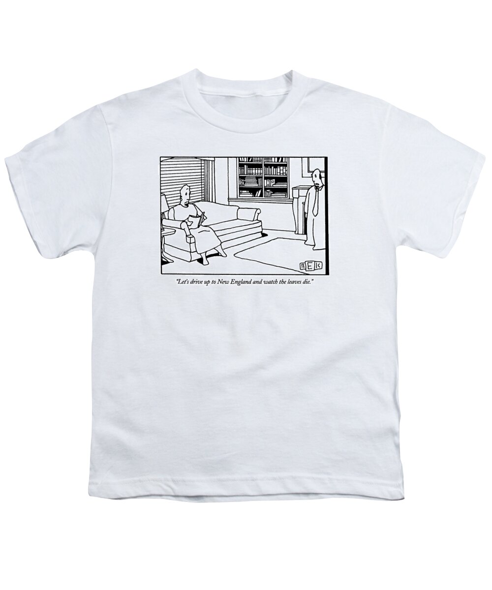 
Nature Youth T-Shirt featuring the drawing Let's Drive Up To New England And Watch by Bruce Eric Kaplan