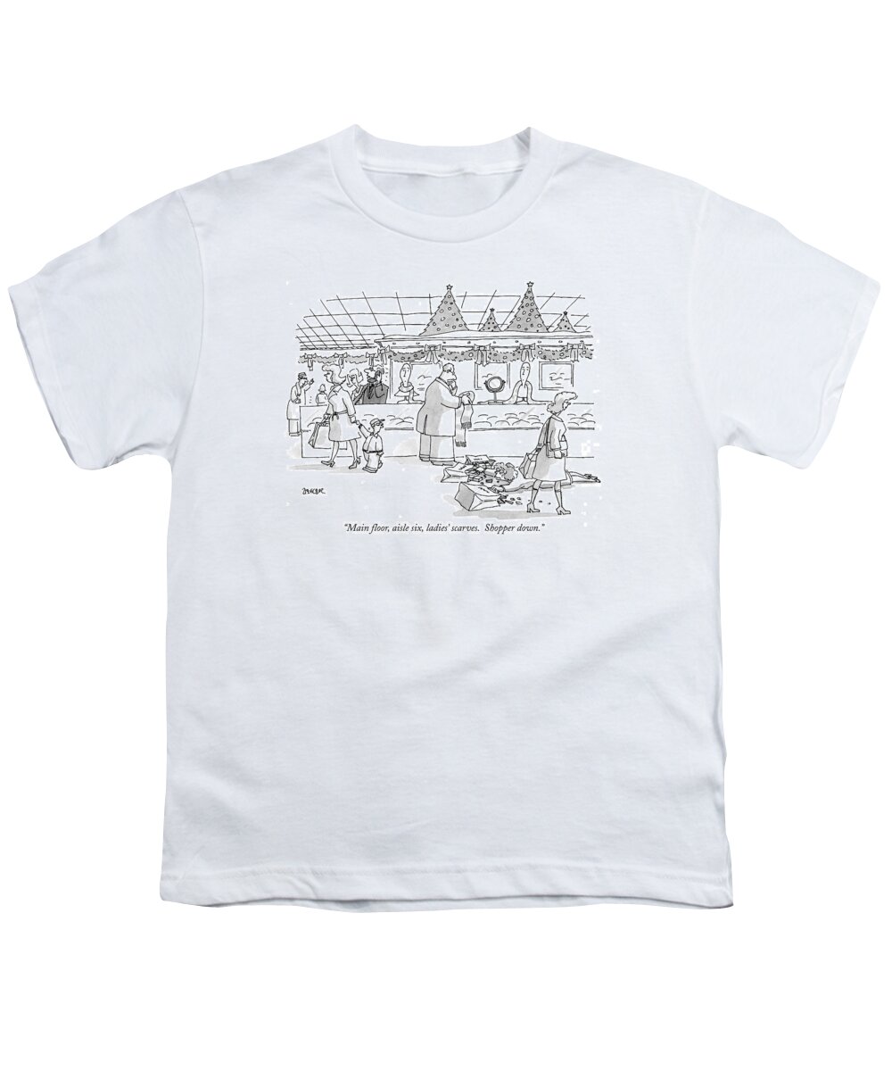 Christmas - Christmas Shopping Youth T-Shirt featuring the drawing Main Floor, Aisle Six, Ladies' Scarves. Shopper by Jack Ziegler