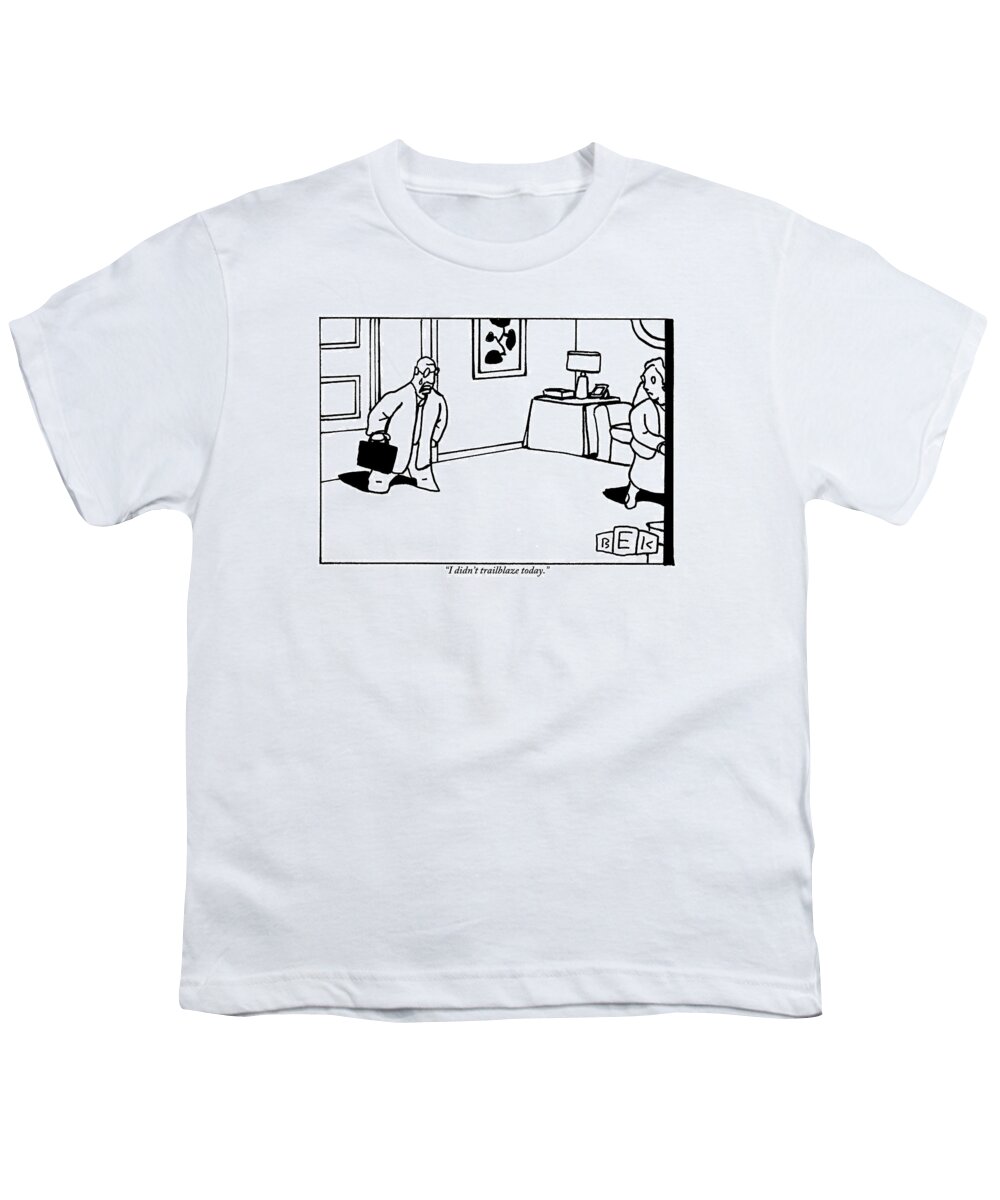 Trailblaze Youth T-Shirt featuring the drawing Man Comes Home From Work by Bruce Eric Kaplan